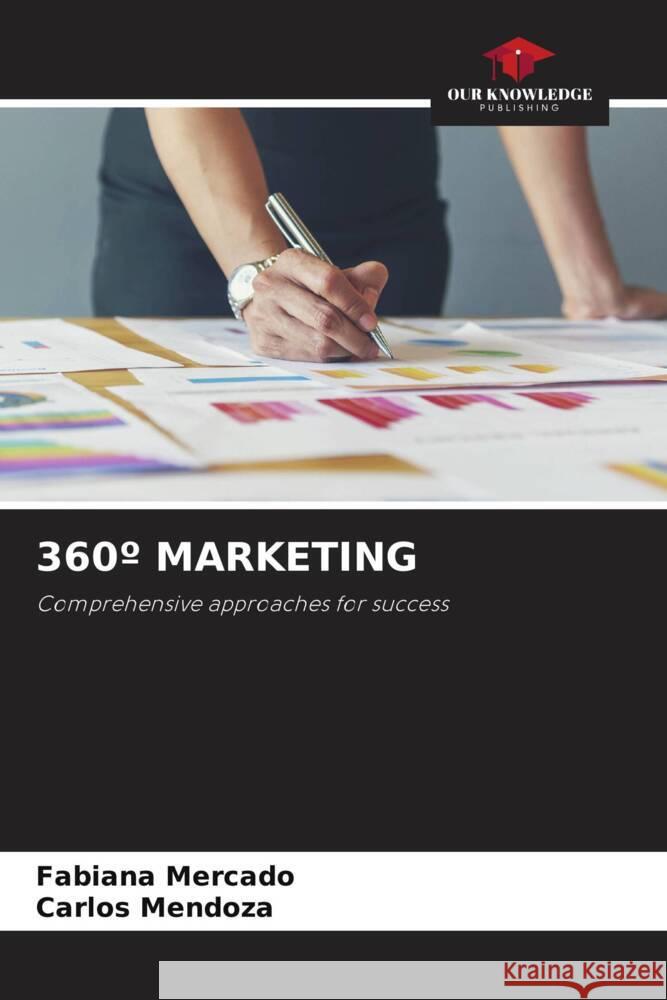 360? Marketing Fabiana Mercado Carlos Mendoza 9786208535964 Our Knowledge Publishing