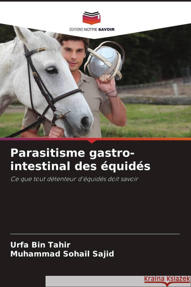 Parasitisme gastro-intestinal des ?quid?s Urfa Bin Tahir Muhammad Sohail Sajid 9786208536459 Editions Notre Savoir