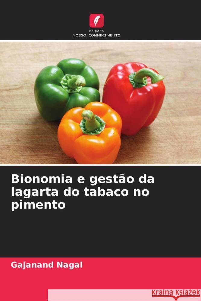 Bionomia e gest?o da lagarta do tabaco no pimento Gajanand Nagal 9786208537012