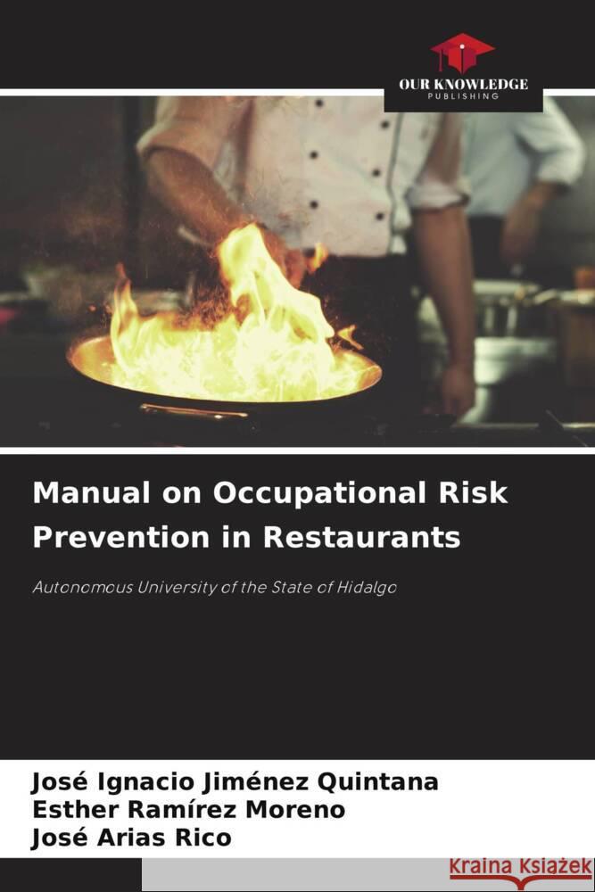 Manual on Occupational Risk Prevention in Restaurants Jiménez Quintana, José Ignacio, Ramírez Moreno, Esther, Arias Rico, José 9786208537708