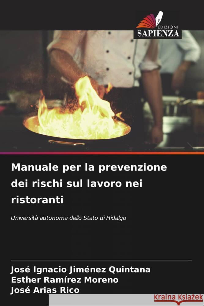 Manuale per la prevenzione dei rischi sul lavoro nei ristoranti Jiménez Quintana, José Ignacio, Ramírez Moreno, Esther, Arias Rico, José 9786208537722