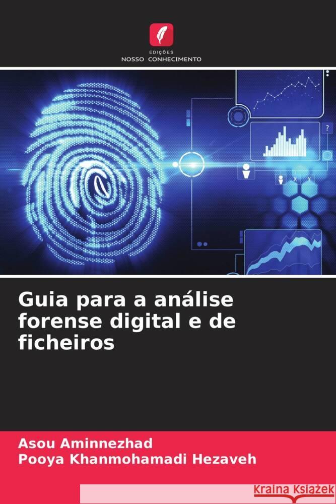 Guia para a análise forense digital e de ficheiros Aminnezhad, Asou, Khanmohamadi Hezaveh, Pooya 9786208538217