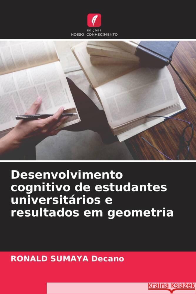 Desenvolvimento cognitivo de estudantes universitários e resultados em geometria Decano, RONALD SUMAYA 9786208538712 Edições Nosso Conhecimento