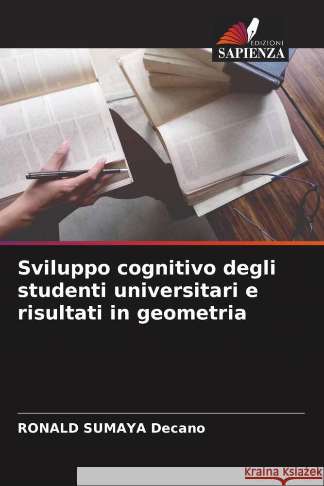 Sviluppo cognitivo degli studenti universitari e risultati in geometria Decano, RONALD SUMAYA 9786208538729 Edizioni Sapienza