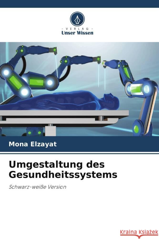 Umgestaltung des Gesundheitssystems Elzayat, Mona 9786208538873