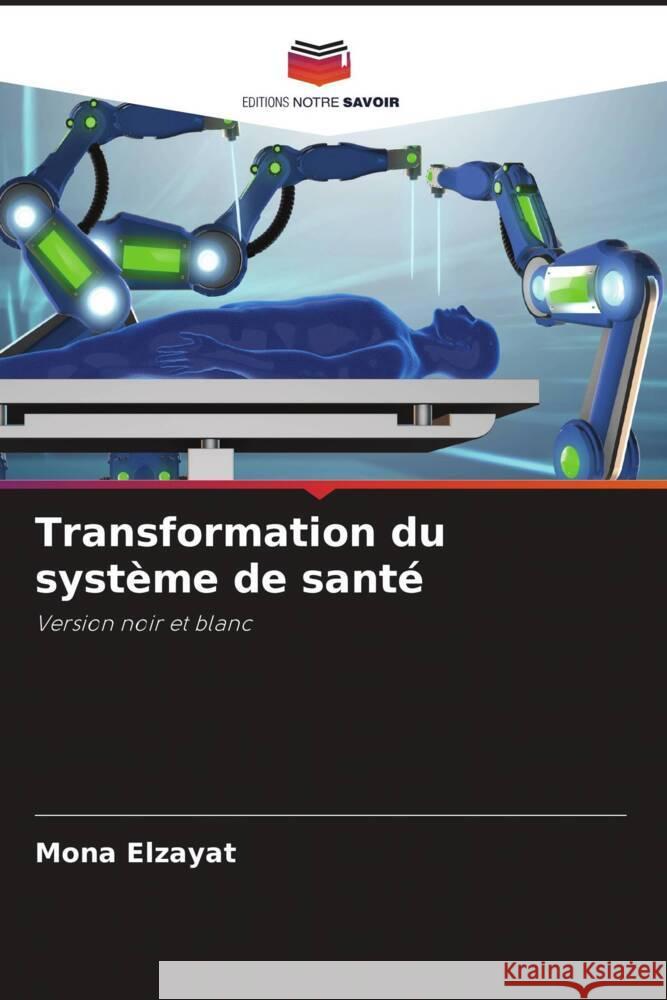 Transformation du système de santé Elzayat, Mona 9786208538903