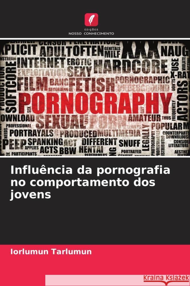 Influência da pornografia no comportamento dos jovens Tarlumun, Iorlumun 9786208538941