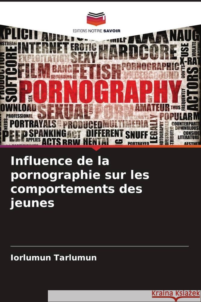 Influence de la pornographie sur les comportements des jeunes Tarlumun, Iorlumun 9786208539009