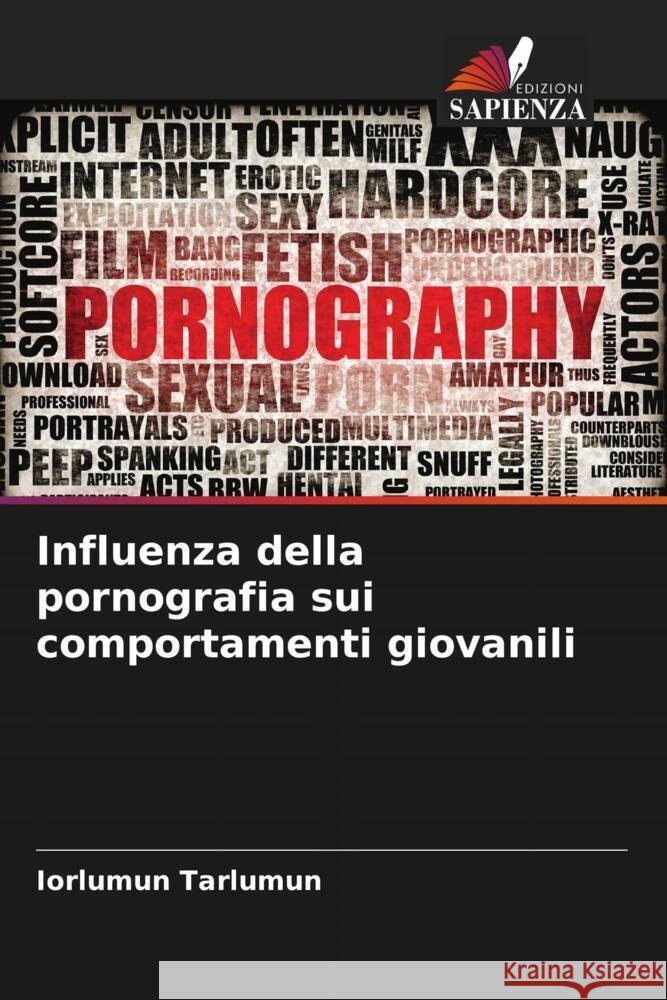 Influenza della pornografia sui comportamenti giovanili Tarlumun, Iorlumun 9786208539016