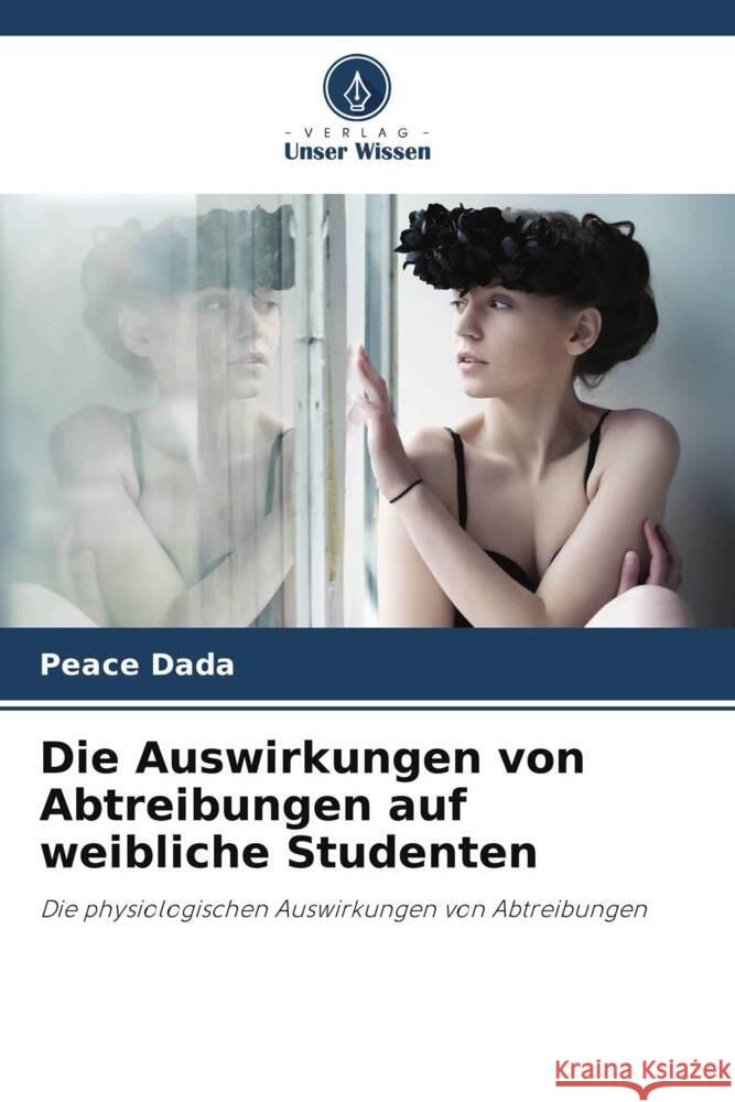 Die Auswirkungen von Abtreibungen auf weibliche Studenten Dada, Peace 9786208539061