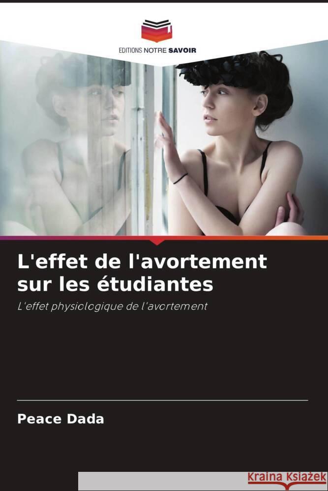 L'effet de l'avortement sur les étudiantes Dada, Peace 9786208539108