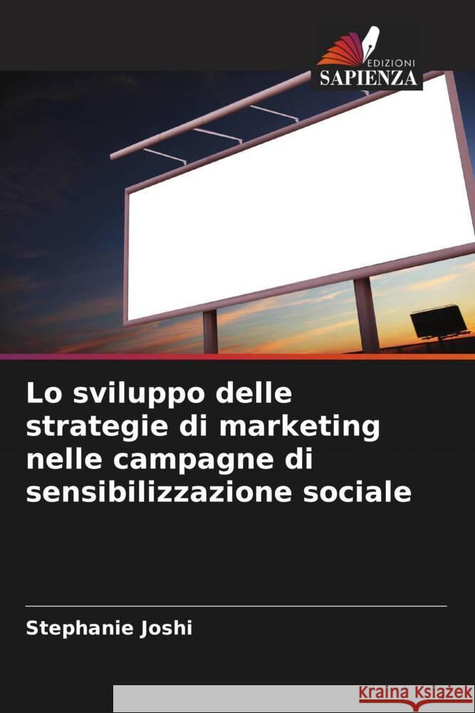 Lo sviluppo delle strategie di marketing nelle campagne di sensibilizzazione sociale Joshi, Stephanie 9786208539214
