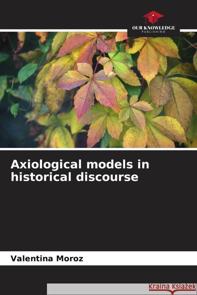 Axiological models in historical discourse Moroz, Valentina 9786208539269
