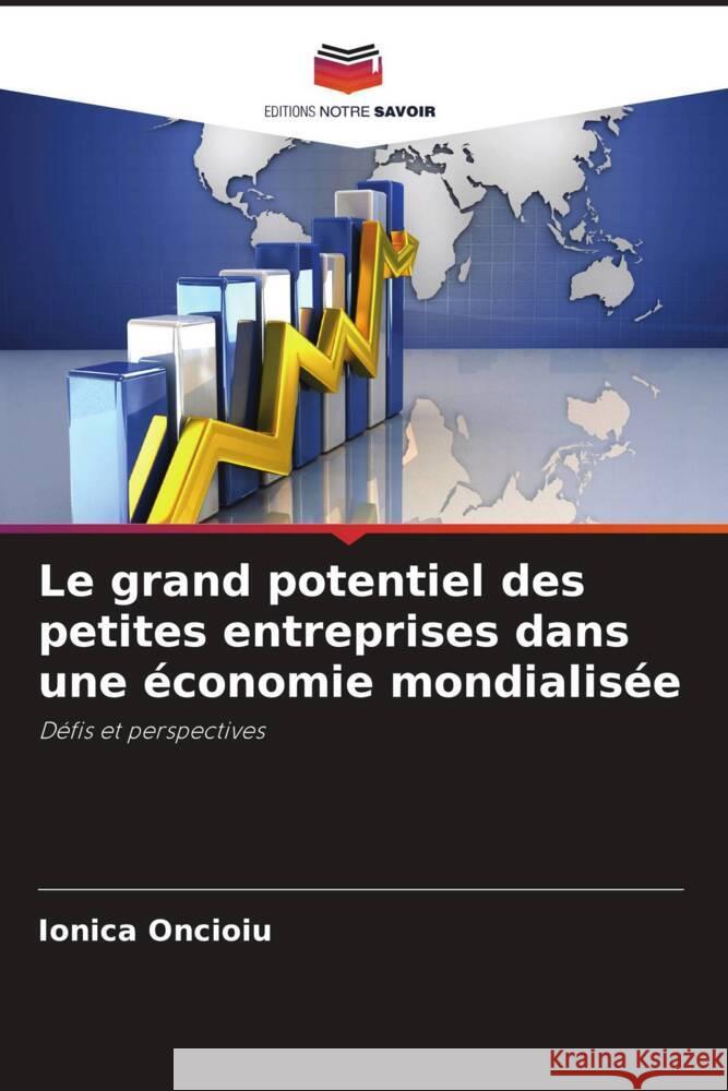 Le grand potentiel des petites entreprises dans une économie mondialisée Oncioiu, Ionica 9786208539320