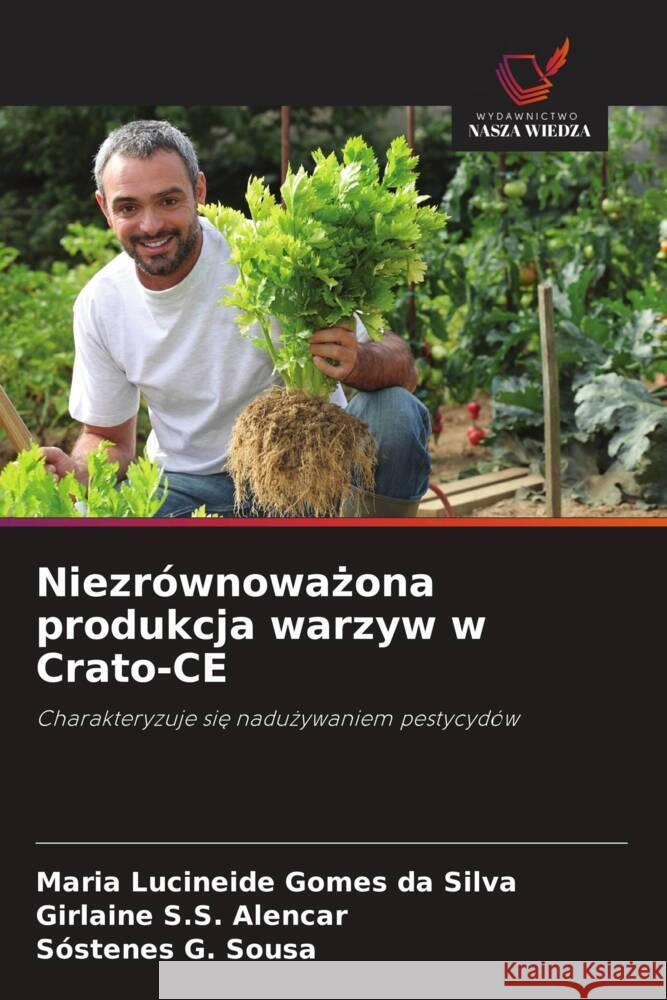 Niezrównowazona produkcja warzyw w Crato-CE Gomes da Silva, Maria Lucineide, S.S. Alencar, Girlaine, G. Sousa, Sóstenes 9786208539825 Wydawnictwo Nasza Wiedza