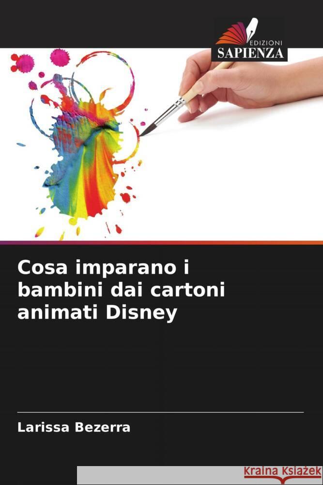 Cosa imparano i bambini dai cartoni animati Disney Bezerra, Larissa 9786208539894