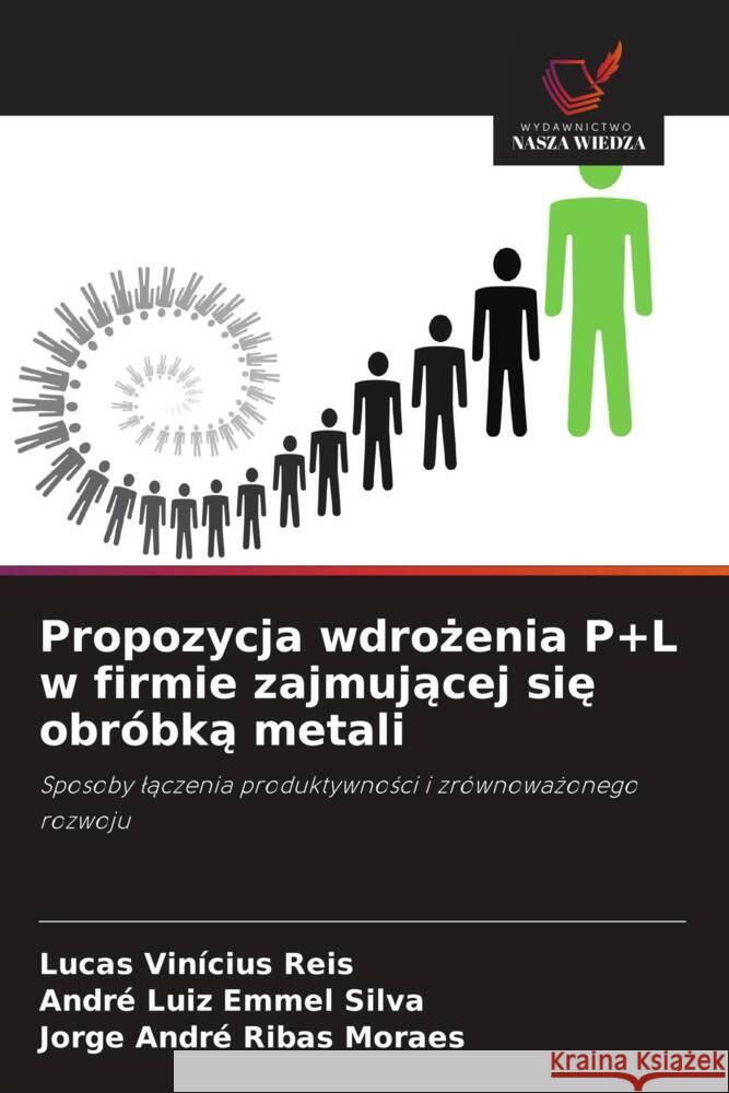 Propozycja wdrozenia P+L w firmie zajmujacej sie obróbka metali Reis, Lucas Vinícius, Emmel Silva, André Luiz, Ribas Moraes, Jorge André 9786208540357