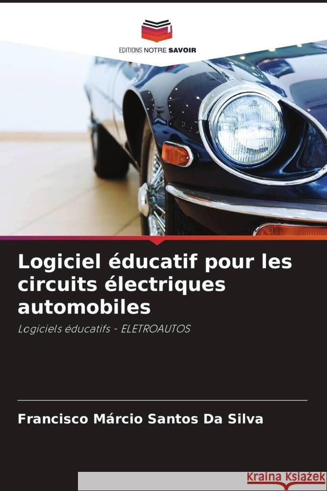 Logiciel éducatif pour les circuits électriques automobiles Da Silva, Francisco Márcio Santos 9786208540517