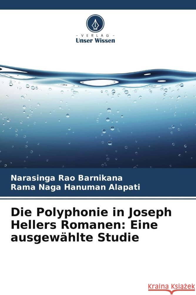 Die Polyphonie in Joseph Hellers Romanen: Eine ausgewählte Studie Barnikana, Narasinga Rao, Alapati, Rama Naga Hanuman 9786208540722