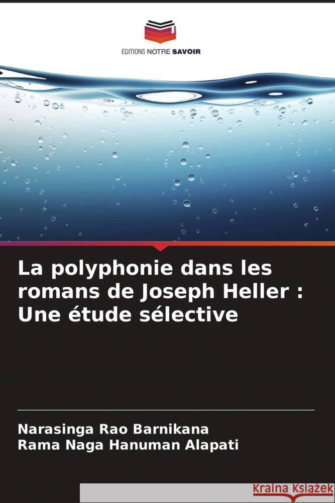 La polyphonie dans les romans de Joseph Heller : Une étude sélective Barnikana, Narasinga Rao, Alapati, Rama Naga Hanuman 9786208540746