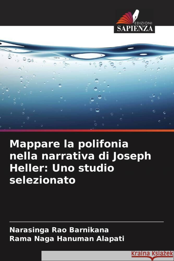 Mappare la polifonia nella narrativa di Joseph Heller: Uno studio selezionato Barnikana, Narasinga Rao, Alapati, Rama Naga Hanuman 9786208540753