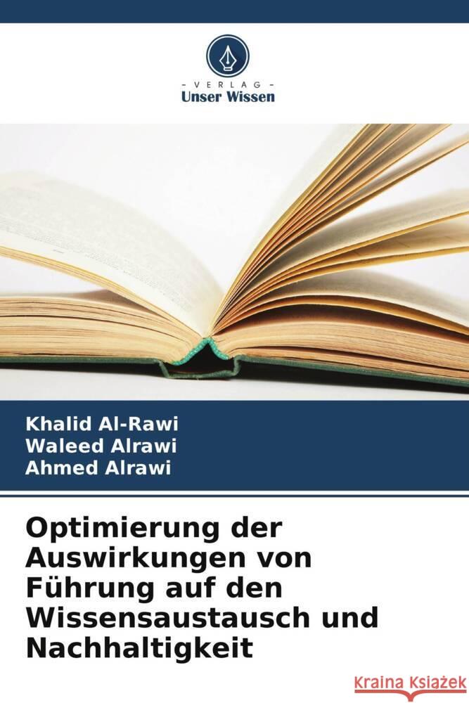 Optimierung der Auswirkungen von Führung auf den Wissensaustausch und Nachhaltigkeit Al-Rawi, Khalid, Alrawi, Waleed, Alrawi, Ahmed 9786208540906