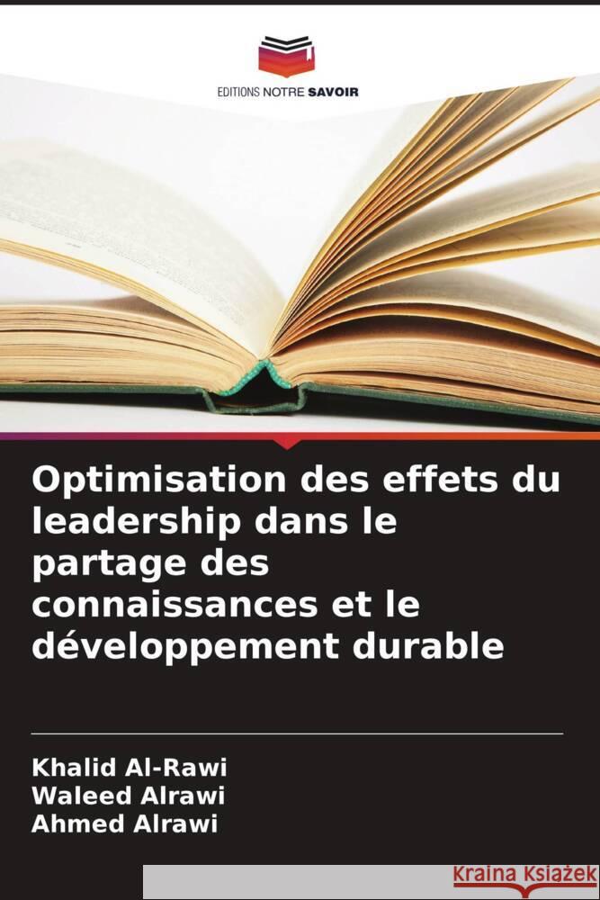 Optimisation des effets du leadership dans le partage des connaissances et le développement durable Al-Rawi, Khalid, Alrawi, Waleed, Alrawi, Ahmed 9786208540920