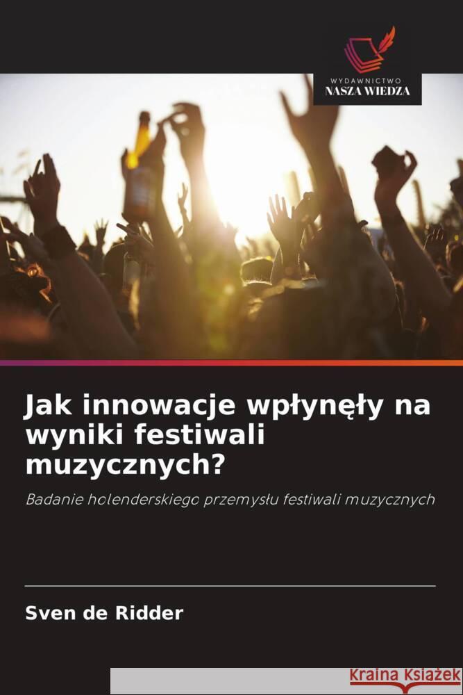 Jak innowacje wplynely na wyniki festiwali muzycznych? de Ridder, Sven 9786208541217