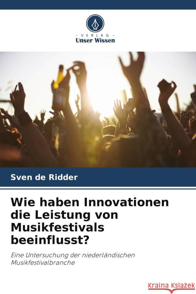 Wie haben Innovationen die Leistung von Musikfestivals beeinflusst? de Ridder, Sven 9786208541231