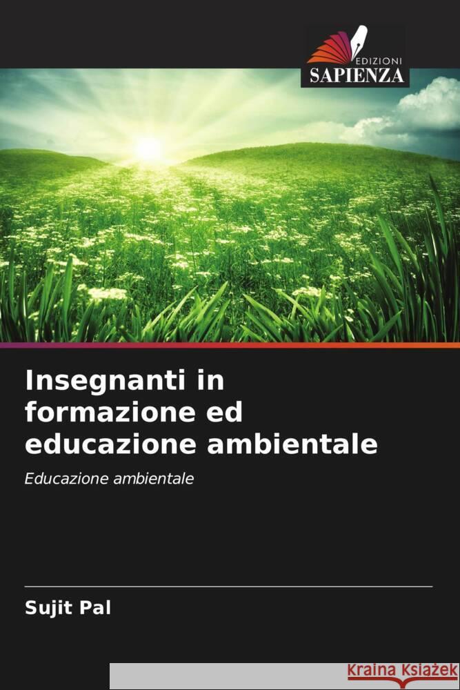 Insegnanti in formazione ed educazione ambientale Pal, Sujit 9786208541880