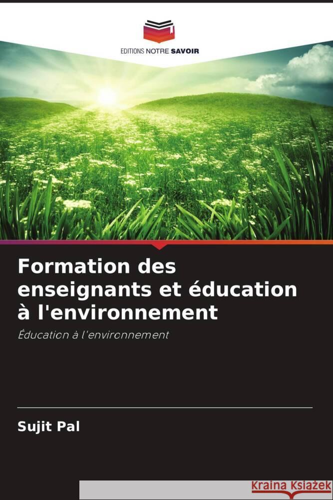 Formation des enseignants et éducation à l'environnement Pal, Sujit 9786208541897