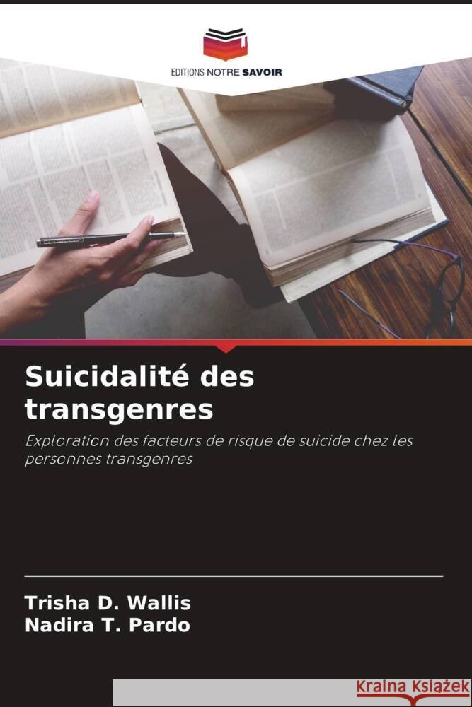 Suicidalité des transgenres Wallis, Trisha D., Pardo, Nadira T. 9786208542313 Editions Notre Savoir