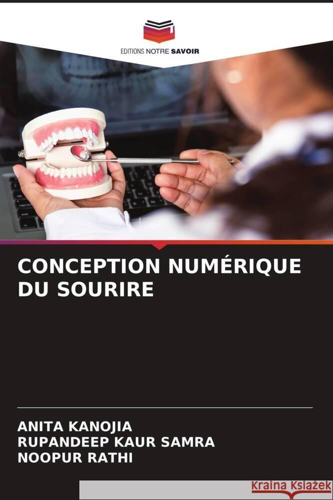 CONCEPTION NUMÉRIQUE DU SOURIRE KANOJIA, ANITA, Samra, Rupandeep Kaur, RATHI, NOOPUR 9786208542771