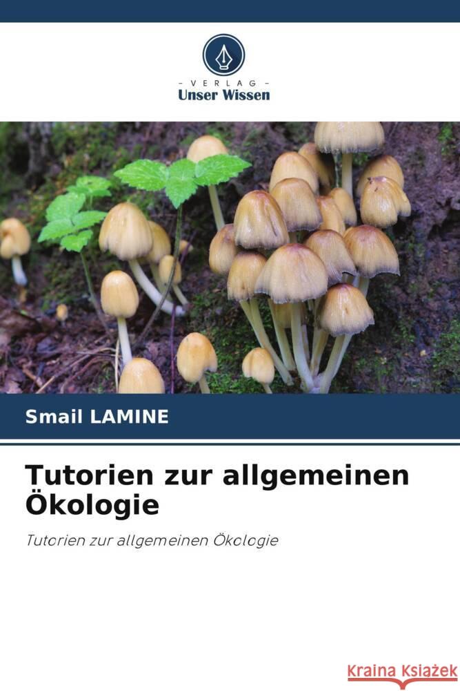 Tutorien zur allgemeinen Ökologie LAMINE, Smail 9786208542887 Verlag Unser Wissen