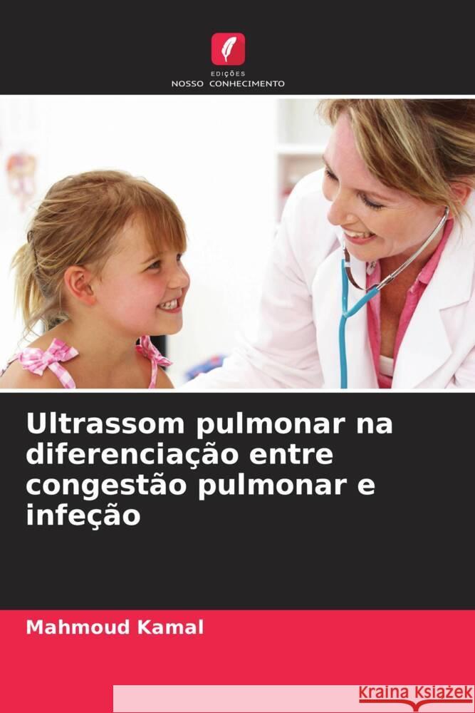 Ultrassom pulmonar na diferenciação entre congestão pulmonar e infeção Kamal, Mahmoud 9786208543211