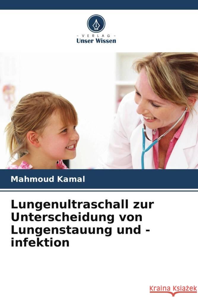 Lungenultraschall zur Unterscheidung von Lungenstauung und -infektion Kamal, Mahmoud 9786208543259 Verlag Unser Wissen