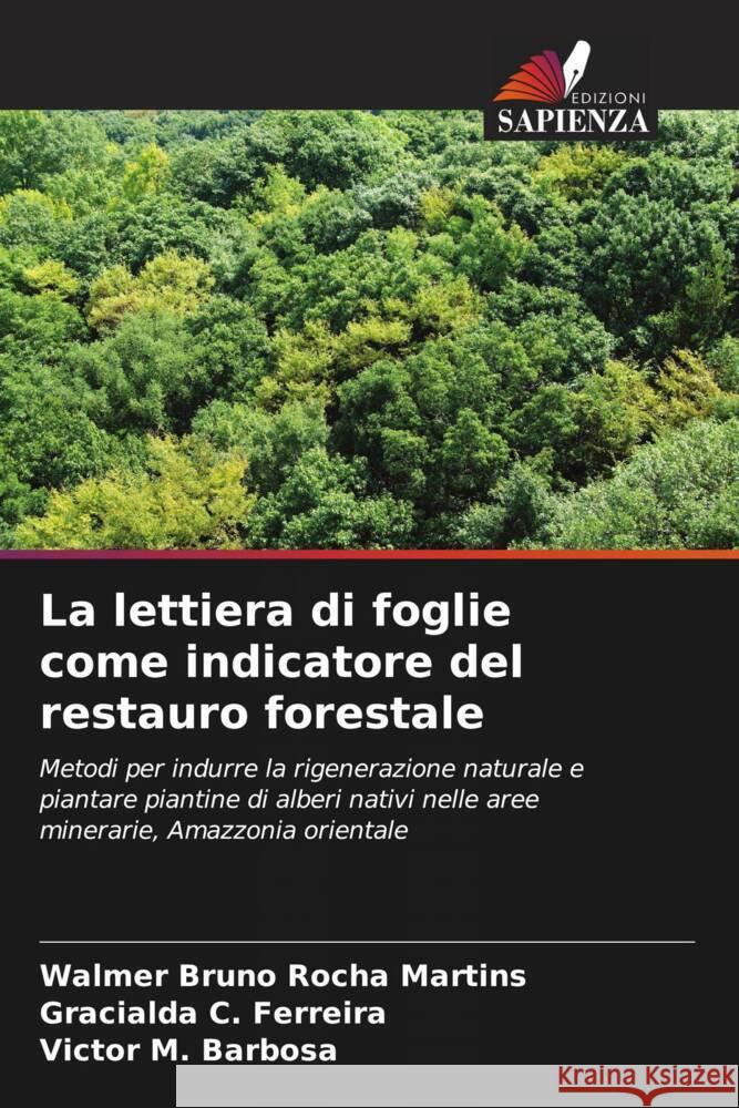 La lettiera di foglie come indicatore del restauro forestale Martins, Walmer Bruno Rocha, Ferreira, Gracialda C., Barbosa, Victor M. 9786208544041