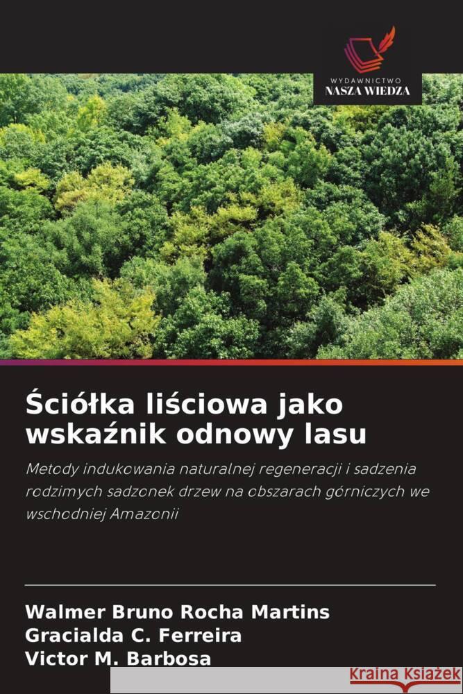 Sciólka lisciowa jako wskaznik odnowy lasu Martins, Walmer Bruno Rocha, Ferreira, Gracialda C., Barbosa, Victor M. 9786208544065