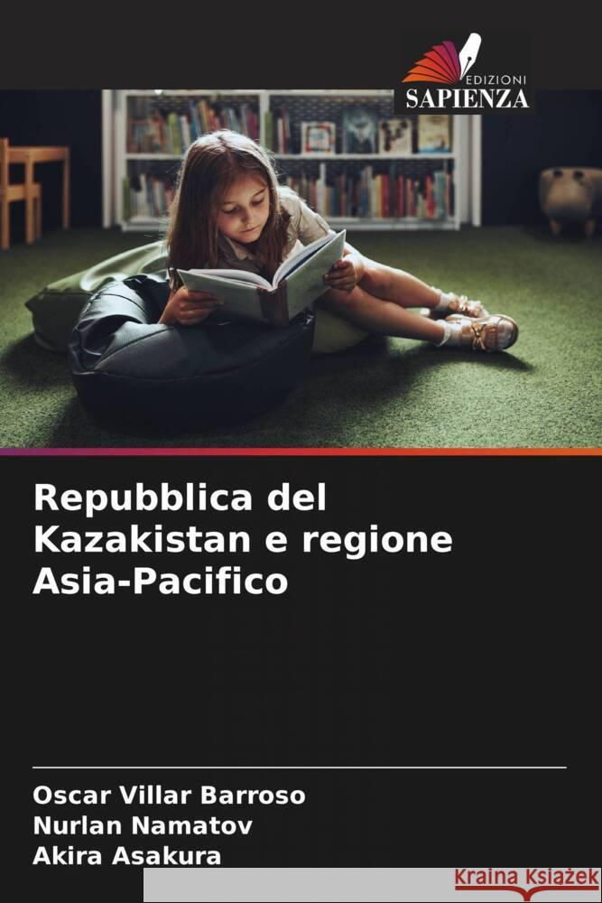 Repubblica del Kazakistan e regione Asia-Pacifico Barroso, Oscar Villar, Namatov, Nurlan, Asakura, Akira 9786208544157