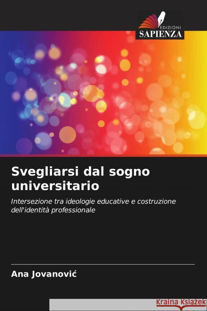 Svegliarsi dal sogno universitario Jovanovic, Ana 9786208544393