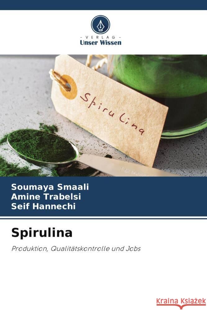Spirulina Smaali, Soumaya, Trabelsi, Amine, Hannechi, Seif 9786208545185