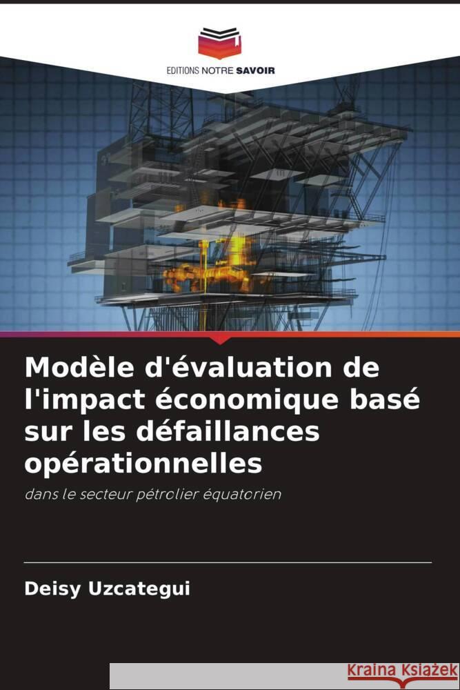 Modèle d'évaluation de l'impact économique basé sur les défaillances opérationnelles Uzcategui, Deisy 9786208545307 Editions Notre Savoir