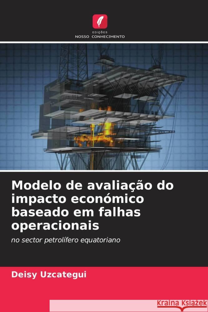 Modelo de avaliação do impacto económico baseado em falhas operacionais Uzcategui, Deisy 9786208545321 Edições Nosso Conhecimento