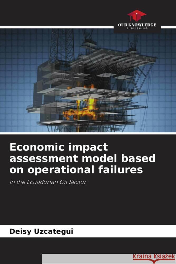 Economic impact assessment model based on operational failures Uzcategui, Deisy 9786208545352 Our Knowledge Publishing