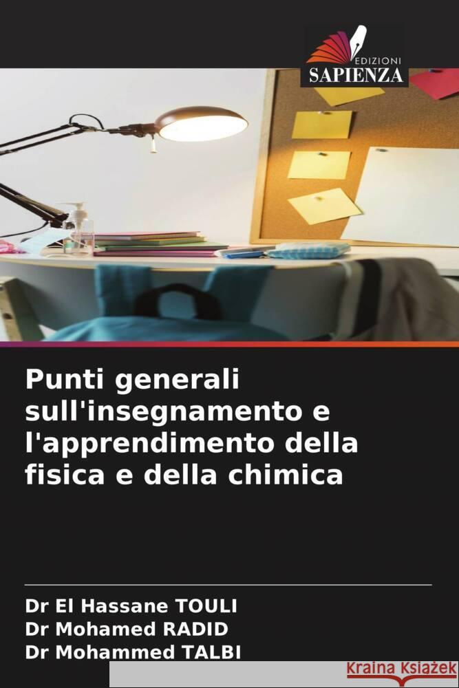 Punti generali sull'insegnamento e l'apprendimento della fisica e della chimica TOULI, Dr El Hassane, RADID, Dr Mohamed, TALBI, Dr Mohammed 9786208545710