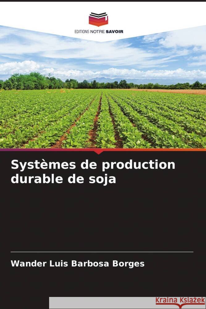 Systèmes de production durable de soja Barbosa Borges, Wander Luis 9786208545857