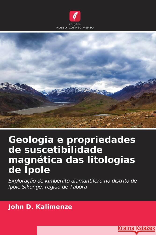 Geologia e propriedades de suscetibilidade magnética das litologias de Ipole Kalimenze, John D. 9786208546083 Edições Nosso Conhecimento