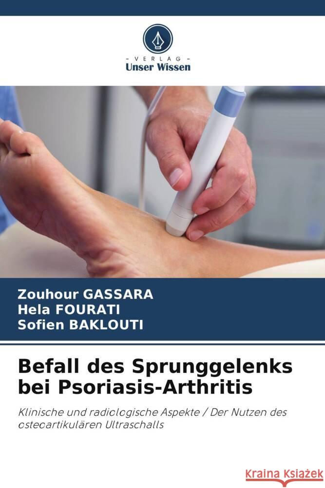 Befall des Sprunggelenks bei Psoriasis-Arthritis Gassara, Zouhour, Fourati, Hela, Baklouti, Sofien 9786208546397