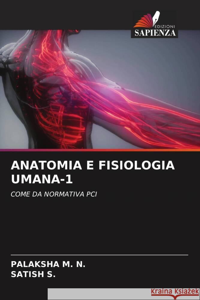 ANATOMIA E FISIOLOGIA UMANA-1 M. N., PALAKSHA, S., SATISH 9786208547066 Edizioni Sapienza