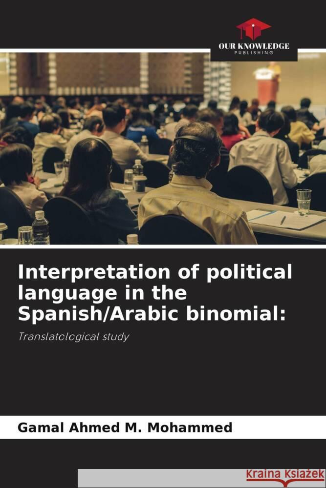 Interpretation of political language in the Spanish/Arabic binomial: Ahmed M. Mohammed, Gamal 9786208547103